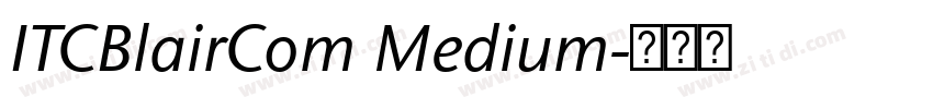 ITCBlairCom Medium字体转换 ITCBlairCom Medium字体转换